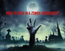 How to Fuck in a Zombie Apocalypse