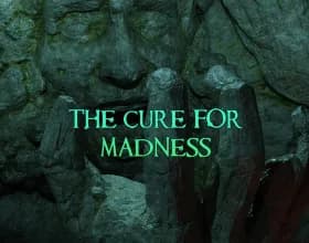 The Cure for Madness Part 2