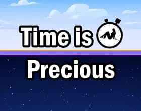 Time is Precious [v 0.03]